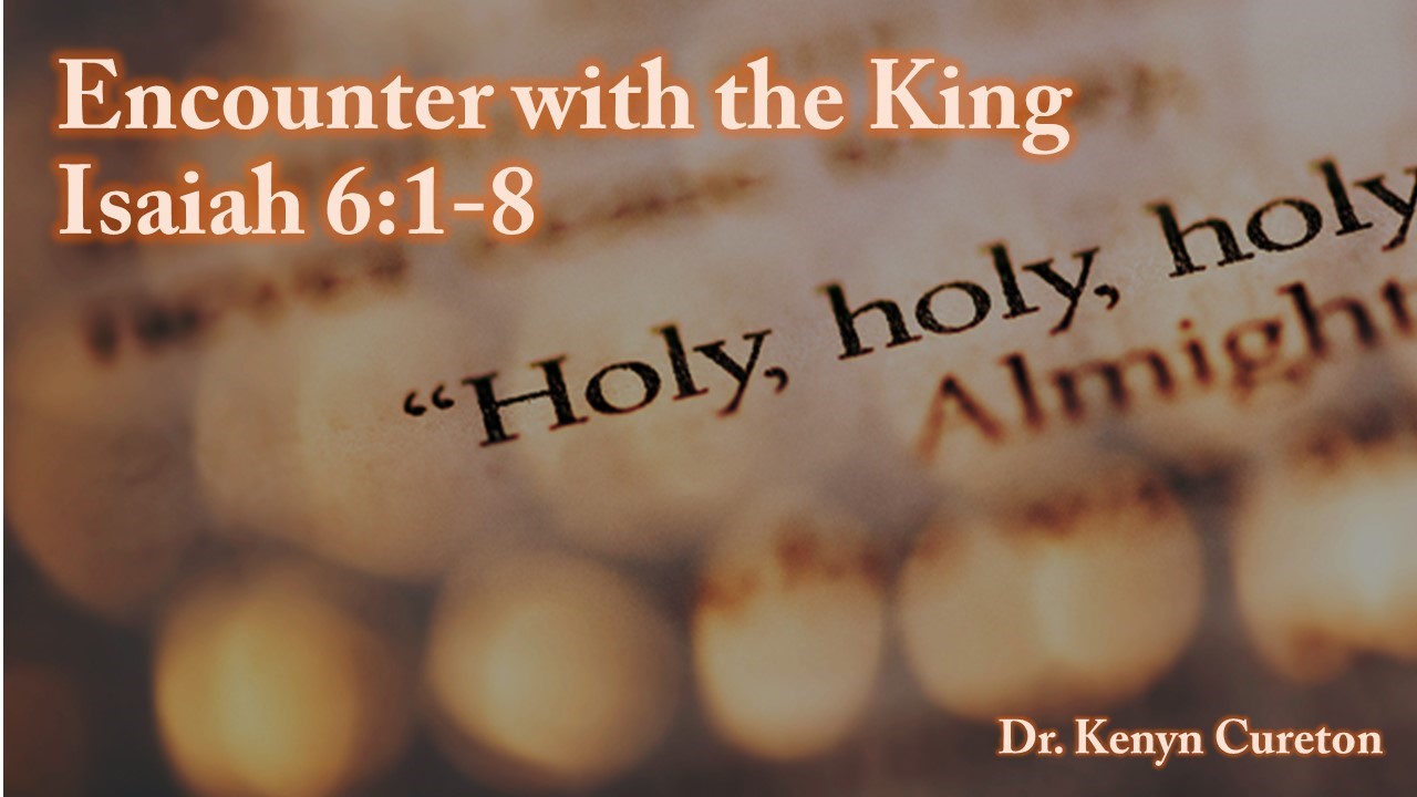 Encounter the King Isaiah 6:1-8